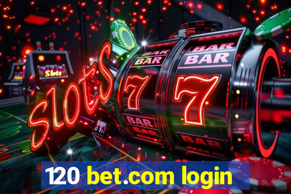 120 bet.com login